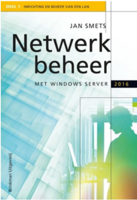 Netwerkbeheer met Windows Server 2016 en Windows 10 / deel 1 Inrichting en beheer van een LAN